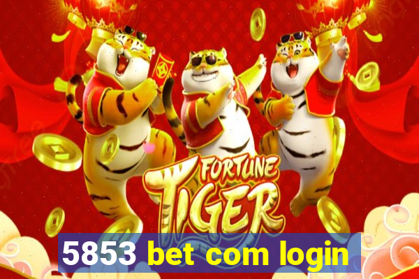 5853 bet com login